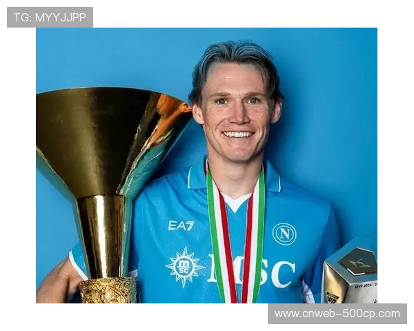 深度解析：续约MVP麦克托米奈，那不勒斯锁定未来，曼联错失补强良机